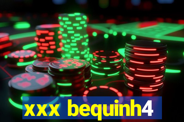 xxx bequinh4